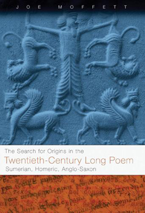 The Search for Origins in the Twentieth-Century Long Poem