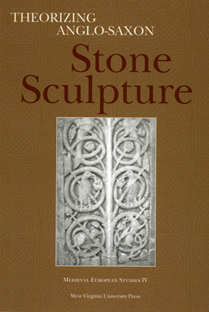 Theorizing Anglo-Saxon Stone Sculpture