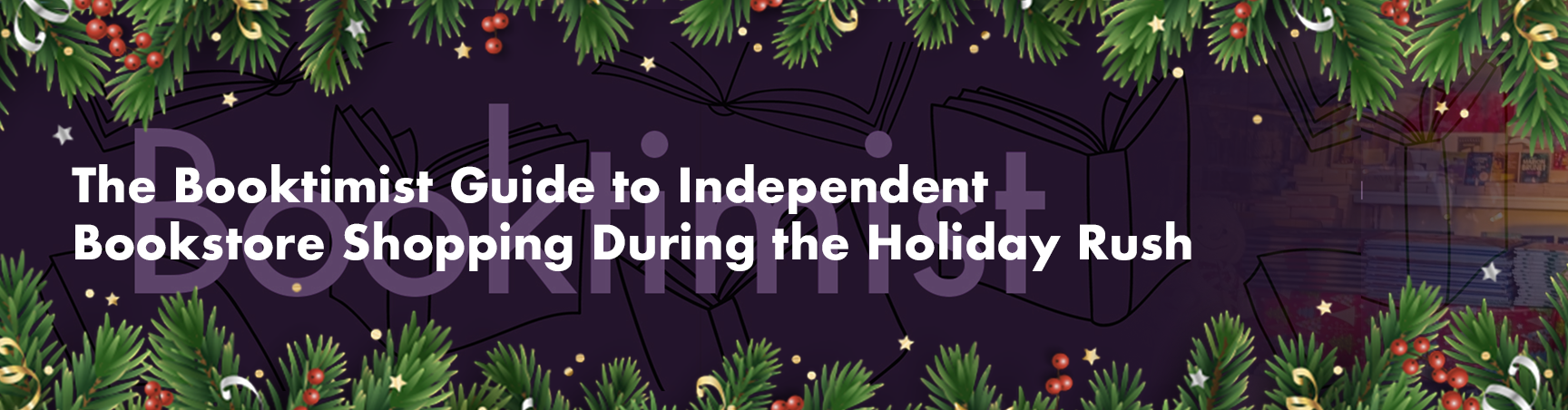 The Booktimist Guide to Independent Bookstore Shopping During the Holiday Rush